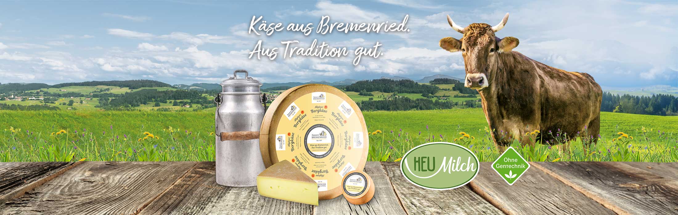 Käse aus Bremenried. Aus Tradition gut.